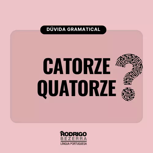 Cartorze ou Quatorze?